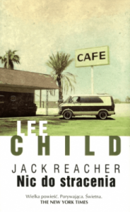 Jack Reacher: Nic do stracenia - Lee Child