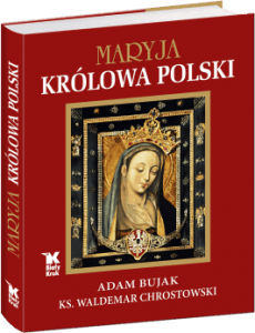 Maryja Królowa Polski - Bujak Adam, Chrostowski Waldemar