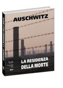 Auschwitz La residenza della morte Rezydencja śmierci wersja włoska - Teresa Świebocka, Henryk Świeb