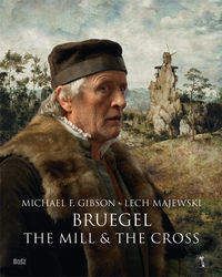 Bruegel The Mill &amp;amp; the Cross - Majewski Lech, Gibson Michael Francis