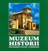 Muzeum Historii Polskiego Ruchu Ludowego - Gmitruk Janusz, Mazurek Jerzy, Sikora Karolina