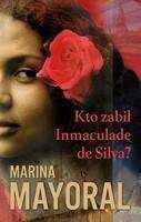 Kto zabił Inmaculadę de Silva - Marina Mayoral