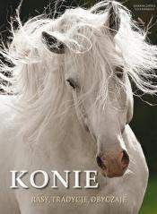 Konie. Rasy, tradycje, obyczaje - Susanna Cottica, Luca Paparelli