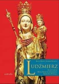 Ludźmierz Sanktuarium Matki Bożej Ludźmierskiej Królowej Podhala - Monita Rafał, Skorupa Andrzej