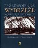 Przedwojenne wybrzeże Najpiękniejsze fotografie - Marta Dobrowolska-Kierył