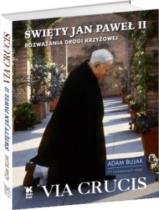 Via Crucis Święty Jan Paweł II. Rozważania drogi krzyżowej - Jan Paweł II