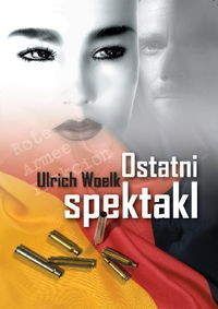 Ostatni spektakl - Ulrich Woelk