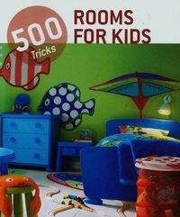 500 Tricks Rooms for Kids - Praca zbiorowa
