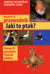 Mój pierwszy przewodnik - Jaki to ptak? - Holger Haag