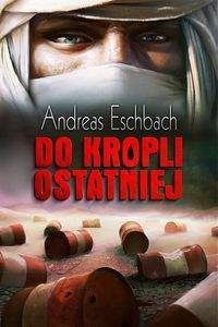 Do kropli ostatniej - Andreas Eschbach