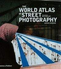 The World Atlas of Street Photography - Jackie Higgins