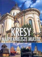 Kresy. Najpiękniejsze miasta w.2015 - Praca zbiorowa
