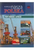 Nasza Polska t 62 Porty morskie i lotnicze
