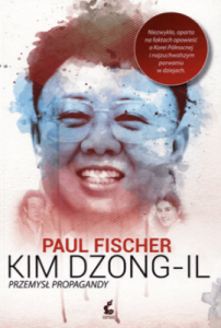 KIM DZONG-IL. Przemysł propagandy - Paul Fischer