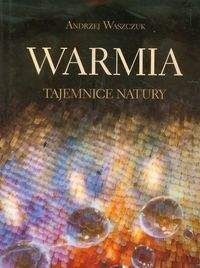 Warmia Tajemnice natury - Andrzej Waszczuk