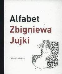 Alfabet Zbigniewa Jujki - Zbigniew Jujka