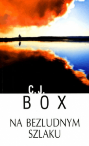 Na bezludnym szlaku - C.J. Box