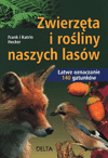 Zwierzęta i rośliny naszych lasów. Łatwe oznaczanie 140 gatunków. - Hecker Frank, Hecker Katrin