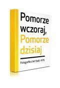 Pomorze wczoraj, Pomorze dzisiaj