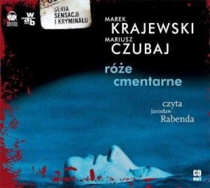 Róże cmentarne - Marek Krajewski, Mariusz Czubaj