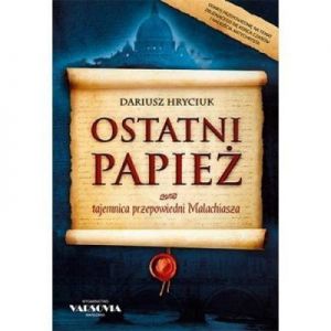 OSTATNI PAPIEŻ tajemnica przepowiedni Malachiasza - Dariusz Hryciuk